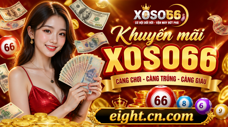 Khuyến mãi XOSO66 CÀNG CHƠI - CÀNG TRÚNG - CÀNG GIÀU